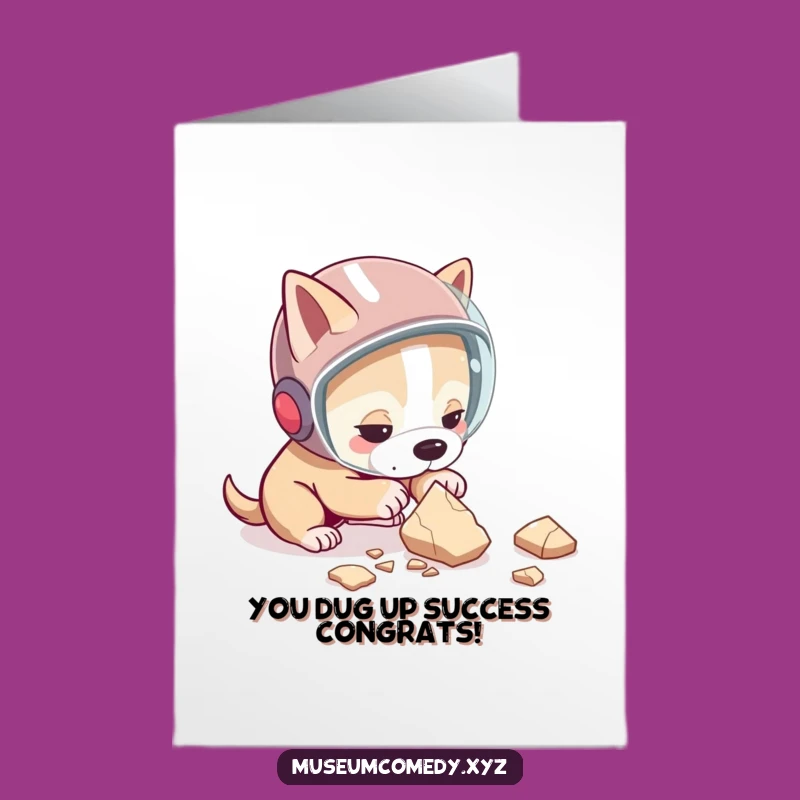 Free Printable Congrats Card: Hilarious Dog Archaeologist Digging Up Success - Downloadable